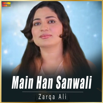 Zarqa Ali - Main Han Sanwali - Single