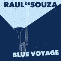 Raul De Souza - Blue Voyage