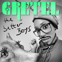 Gretel - The Better Boys