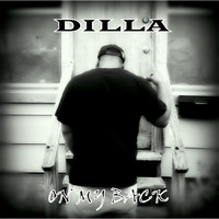 Dilla - On My Back (Explicit)
