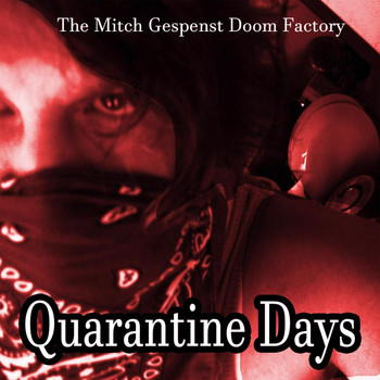 The Mitch Gespenst Doom Factory - Quarantine Days