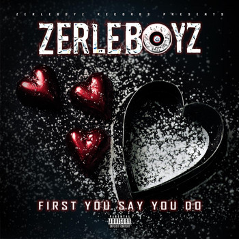 Zerleboyz - First You Say You Do (Explicit)