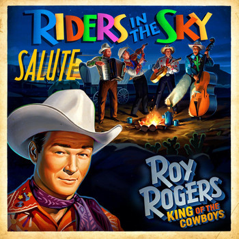 Riders In The Sky - Riders in the Sky Salute Roy Rogers: King of the Cowboys