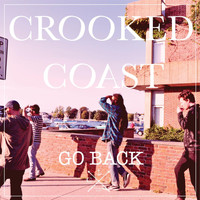 Crooked Coast - Go Back (Explicit)