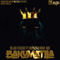 Blaq Fuego - Bakumatila (feat. MoScherrie MD)