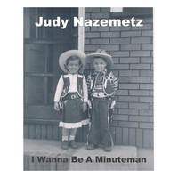 Judy Nazemetz - I Wanna Be a Minuteman (Remastered)