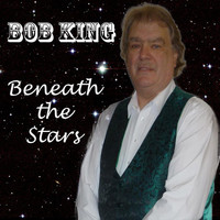 Bob King - Beneath the Stars