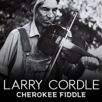 Larry Cordle - Cherokee Fiddle