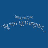 Taylor Ackley & The Deep Roots Ensemble - Exodus