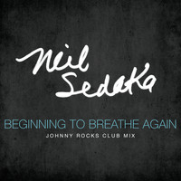 Neil Sedaka - Beginning to Breathe Again (Johnny Rocks Club Mix)
