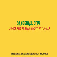 Junior Reid - Dancehall City (feat. Blaw Minott & Yung J.R)