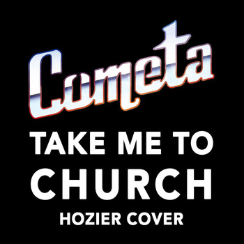 Cometa - Take Me to Church