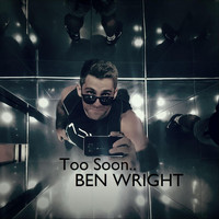Ben Wright - Too Soon