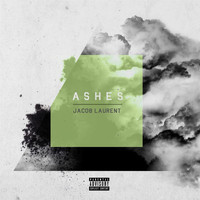 Jacob Laurent - Ashes (Explicit)