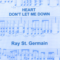 Ray St. Germain - Heart, Don't Let Me Down