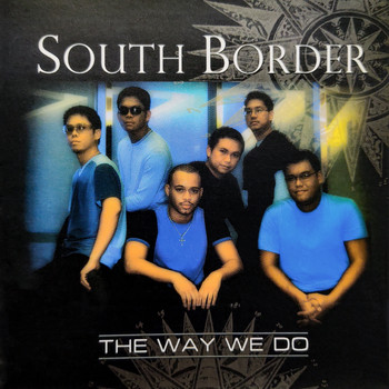 South Border - The Way We Do