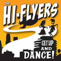 The Hi-Flyers - Get Up and Dance!