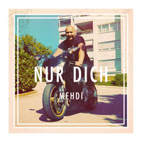 Mehdi - Nur Dich