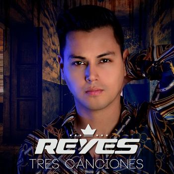 Reyes - Tres Canciones