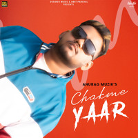 Anurag Muzik - Chakme Yaar