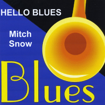 Mitch Snow - Hello Blues