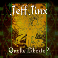 Jeff Jinx - Quelle Liberté?