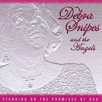 Debra Snipes & The Angels - Standing On The Promise of God