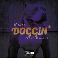 Kain - Doggin (feat. Dawgn) (Explicit)