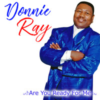 Donnie Ray - Are You Ready For Me