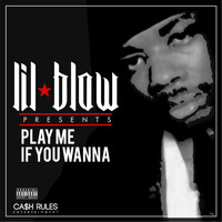 lil Blow - Play Me If You Wana (Explicit)