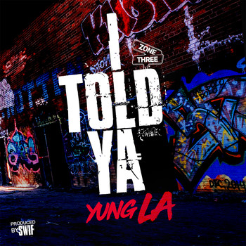 Yung L.A. - I Told Ya (Explicit)