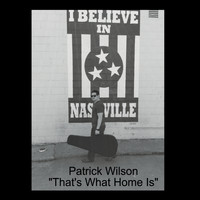 Patrick Wilson - That's What Home Is