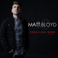 Matt Bloyd - Crash & Burn (Acoustic Version)