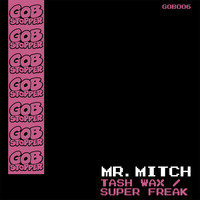 Mr. Mitch - Tash Wax / Super Freak