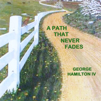 George Hamilton IV - A Path That Never Fades