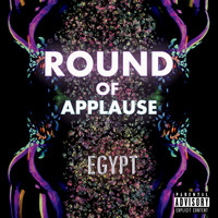 Egypt - Round of Applause (Explicit)