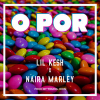 Lil Kesh - O Por (Explicit)