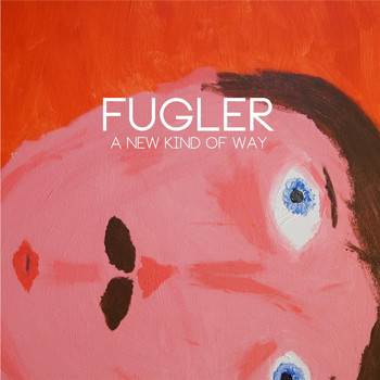 Fugler - A New Kind of Way