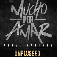 Ariel Ramirez - Mucho Por Amar (Unplugged)
