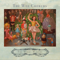 The Wee Cherubs - The Merry Makers