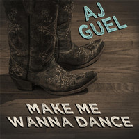 Aj Guel - Make Me Wanna Dance