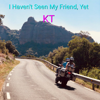 KT - I Haven't Seen My Friend, Yet (Explicit)