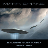 Mark Dwane - Saucers Over Nazca (Remastered)