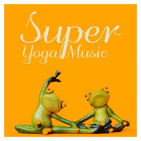Yoga Tribe, Yoga Music, Yoga Sounds - Super Yoga Music