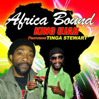 King Ujah - Africa Bound (feat. Tinga Stewart)