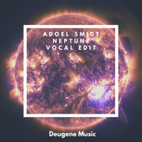 AdoeL Smidt - Neptune (Vocal Edit)