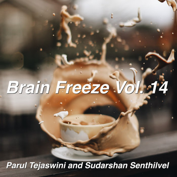 Parul Tejaswini / Sudarshan Senthilvel - Brain Freeze Vol. 14