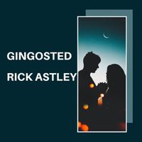 Rick Astley - Gingosted
