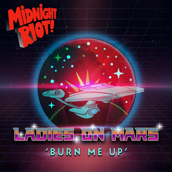 Ladies On Mars - Burn Me Up
