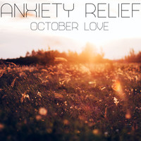 Anxiety Relief - October Love
